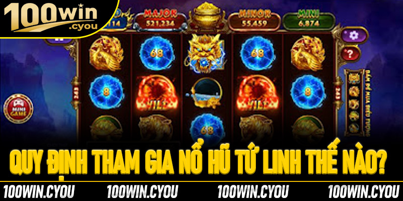 Quy định tham gia nổ hũ Tứ Linh thế nào? 