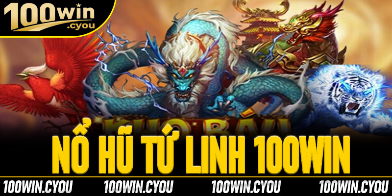 Nổ hũ Tứ linh - Trò chơi kinh điển phong cách Á đông
