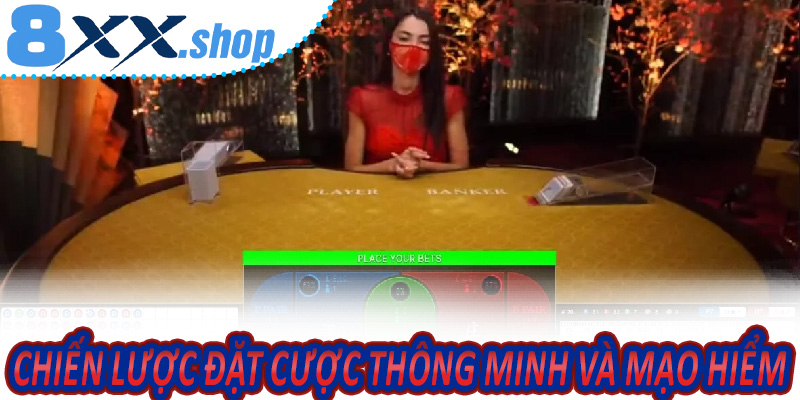 Chiến Lược Đặt Cược Thông Minh Và Mạo Hiểm