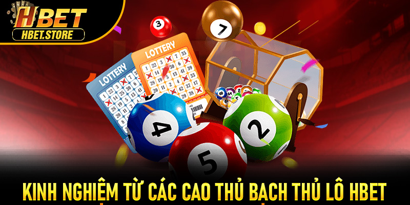 Kinh nghiệm từ các cao thủ Bạch Thủ Lô Hbet