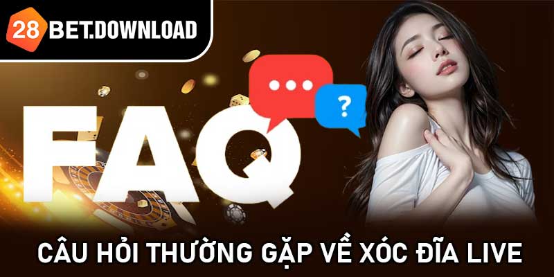 Câu hỏi thường gặp về Xóc đĩa Live