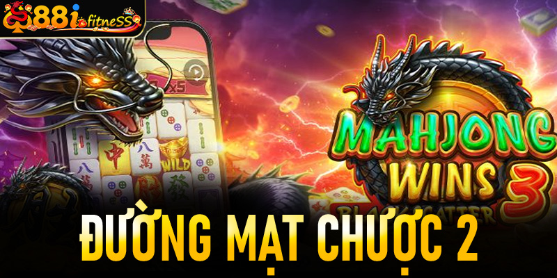 Đường Mạt Chược 2 tại 88i – Sân Chơi Uy Tín, Thưởng Cực Khủng